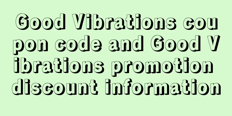 Good Vibrations coupon code and Good Vibrations promotion discount information