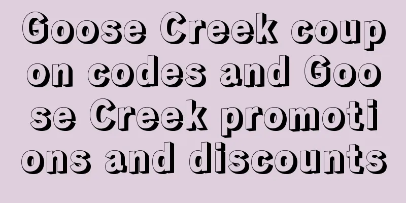 Goose Creek coupon codes and Goose Creek promotions and discounts