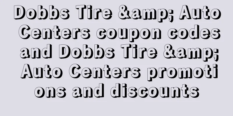Dobbs Tire & Auto Centers coupon codes and Dobbs Tire & Auto Centers promotions and discounts