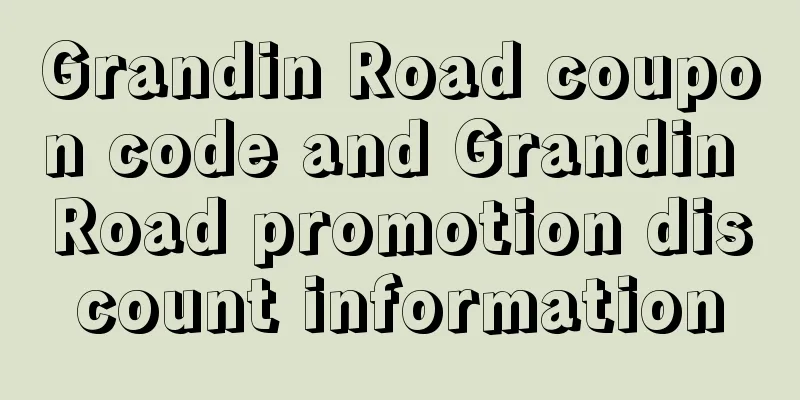 Grandin Road coupon code and Grandin Road promotion discount information