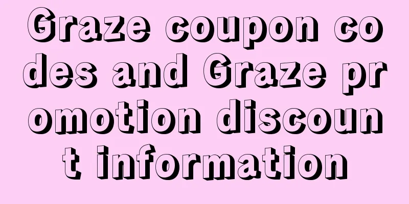 Graze coupon codes and Graze promotion discount information