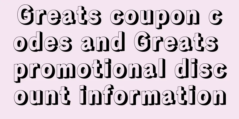 Greats coupon codes and Greats promotional discount information
