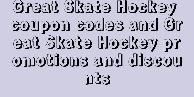 Great Skate Hockey coupon codes and Great Skate Hockey promotions and discounts