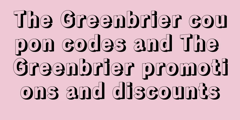 The Greenbrier coupon codes and The Greenbrier promotions and discounts