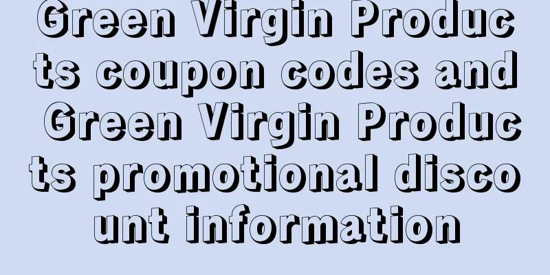 Green Virgin Products coupon codes and Green Virgin Products promotional discount information