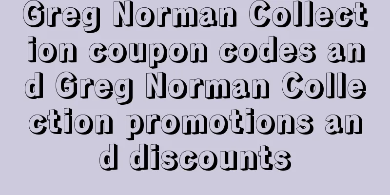 Greg Norman Collection coupon codes and Greg Norman Collection promotions and discounts