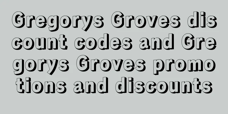 Gregorys Groves discount codes and Gregorys Groves promotions and discounts