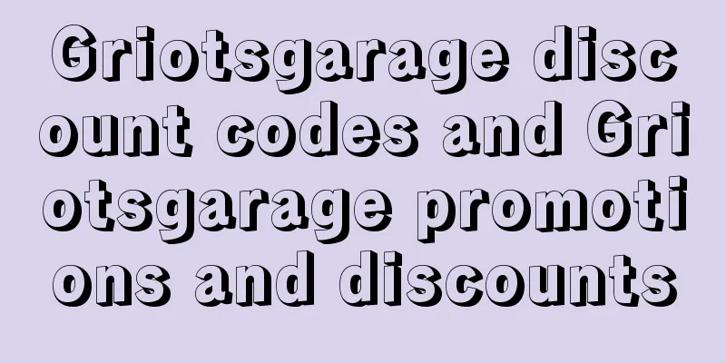 Griotsgarage discount codes and Griotsgarage promotions and discounts