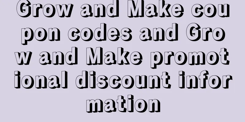 Grow and Make coupon codes and Grow and Make promotional discount information