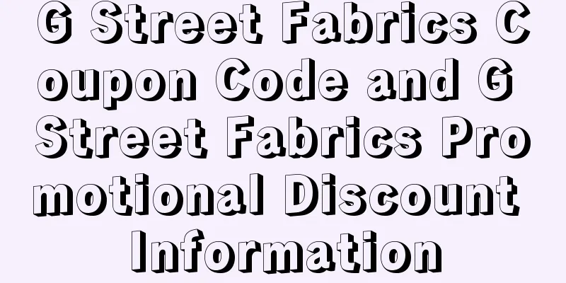 G Street Fabrics Coupon Code and G Street Fabrics Promotional Discount Information