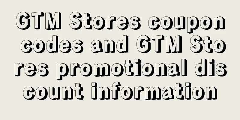 GTM Stores coupon codes and GTM Stores promotional discount information