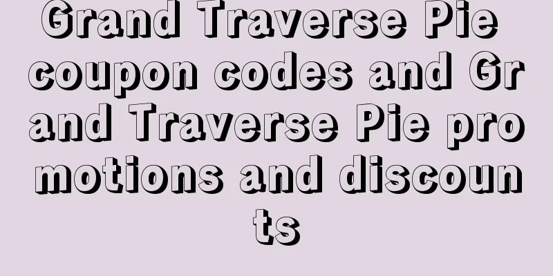 Grand Traverse Pie coupon codes and Grand Traverse Pie promotions and discounts