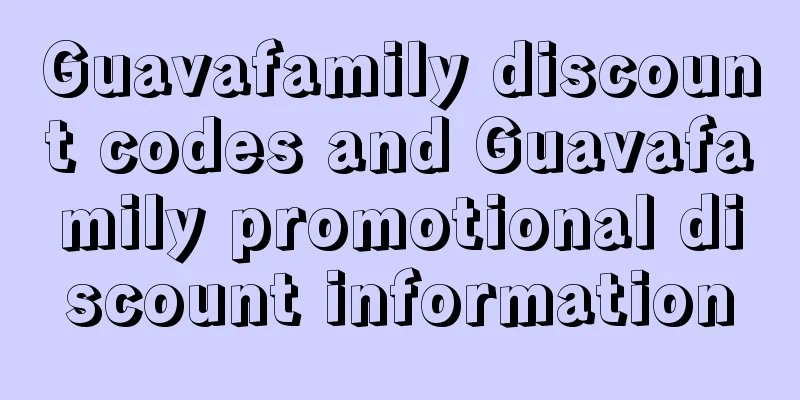 Guavafamily discount codes and Guavafamily promotional discount information