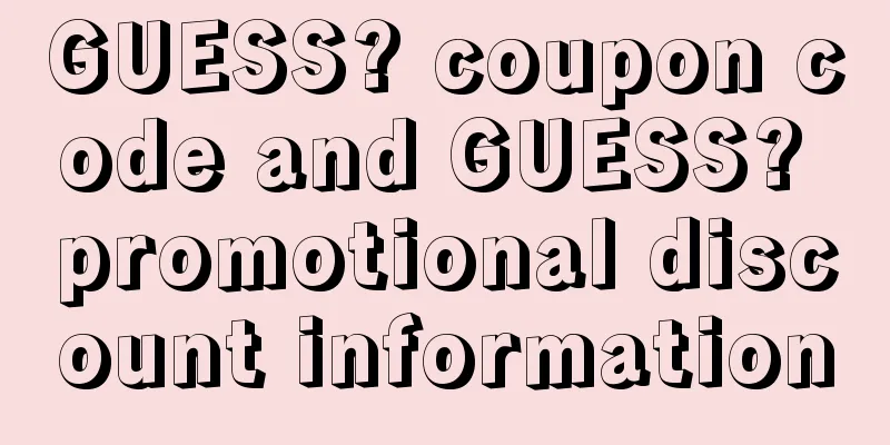 GUESS? coupon code and GUESS? promotional discount information