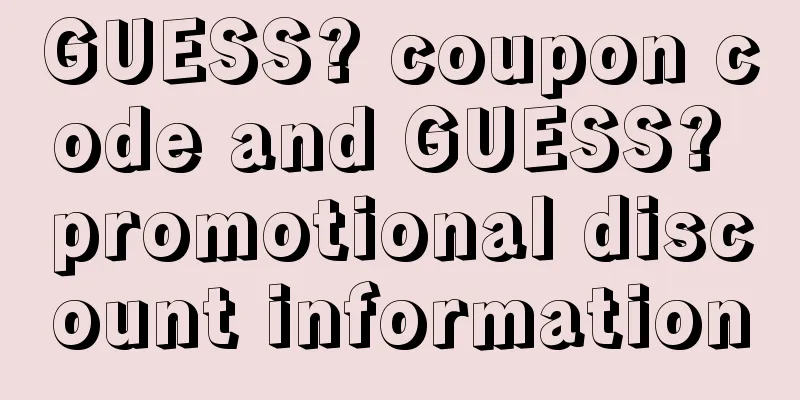 GUESS? coupon code and GUESS? promotional discount information