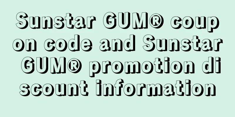 Sunstar GUM® coupon code and Sunstar GUM® promotion discount information