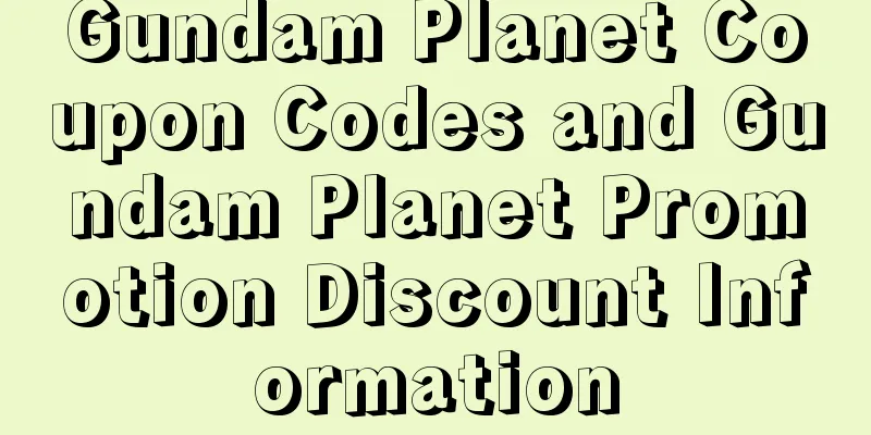 Gundam Planet Coupon Codes and Gundam Planet Promotion Discount Information