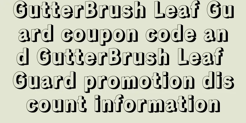 GutterBrush Leaf Guard coupon code and GutterBrush Leaf Guard promotion discount information