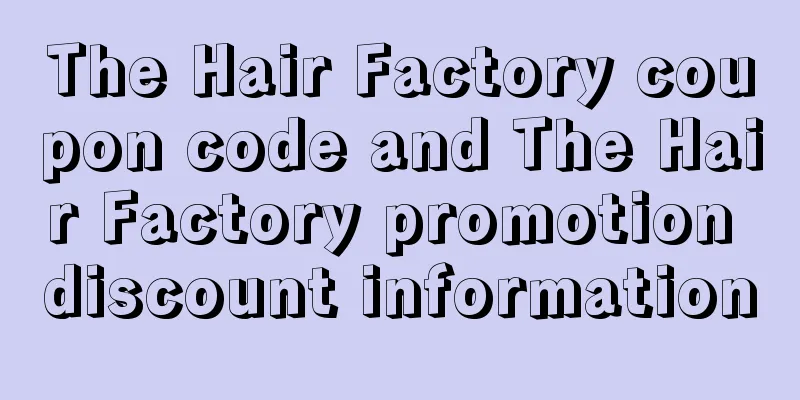 The Hair Factory coupon code and The Hair Factory promotion discount information
