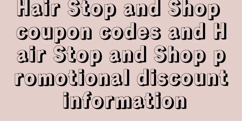 Hair Stop and Shop coupon codes and Hair Stop and Shop promotional discount information