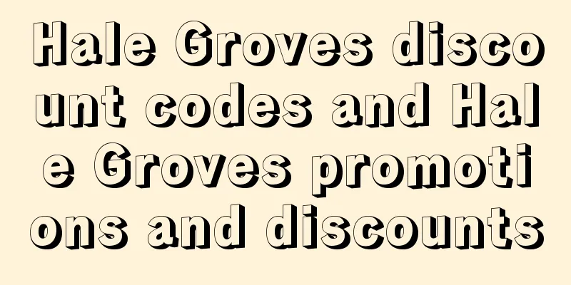 Hale Groves discount codes and Hale Groves promotions and discounts