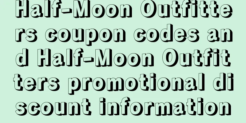 Half-Moon Outfitters coupon codes and Half-Moon Outfitters promotional discount information