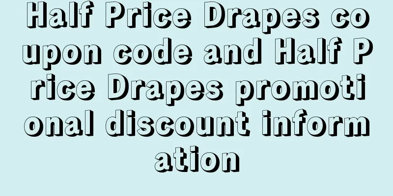 Half Price Drapes coupon code and Half Price Drapes promotional discount information