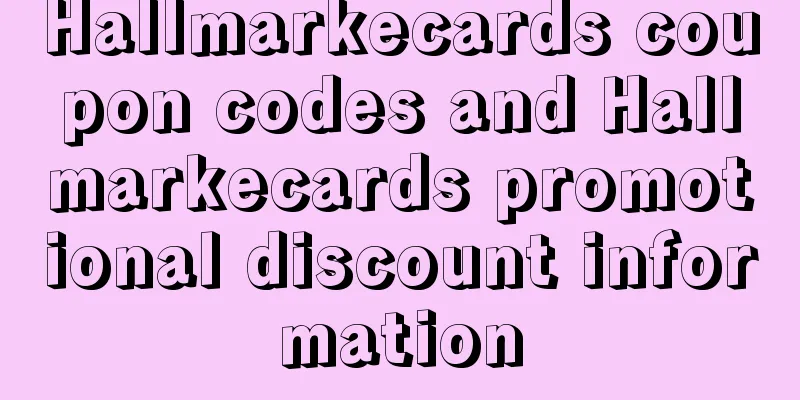 Hallmarkecards coupon codes and Hallmarkecards promotional discount information
