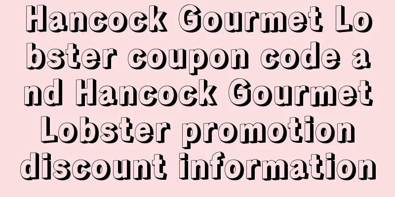 Hancock Gourmet Lobster coupon code and Hancock Gourmet Lobster promotion discount information