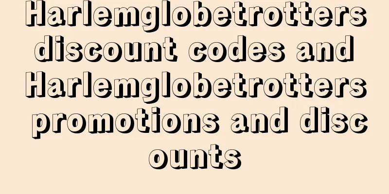 Harlemglobetrotters discount codes and Harlemglobetrotters promotions and discounts