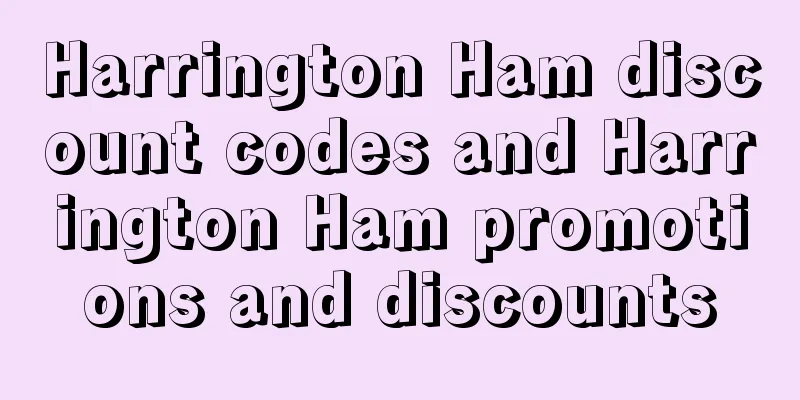Harrington Ham discount codes and Harrington Ham promotions and discounts