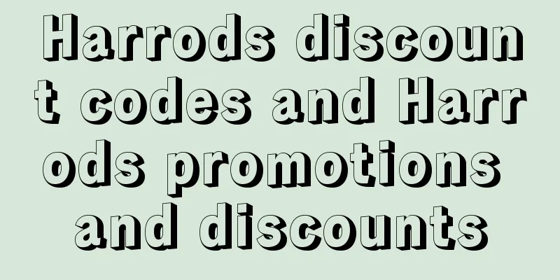 Harrods discount codes and Harrods promotions and discounts