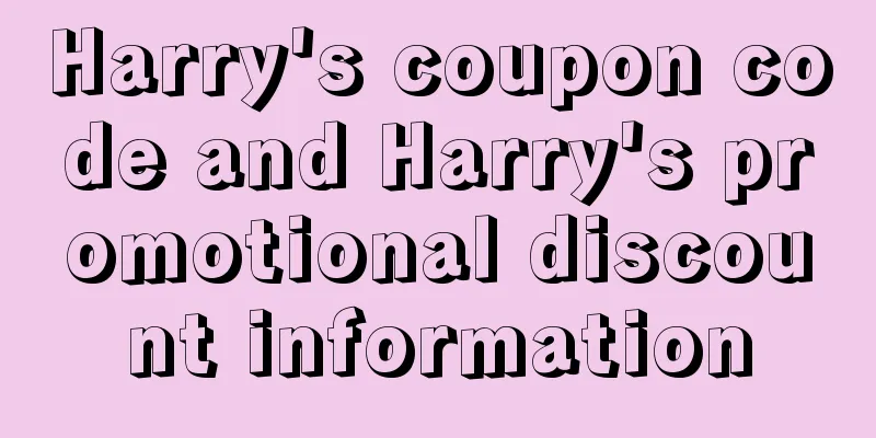 Harry's coupon code and Harry's promotional discount information
