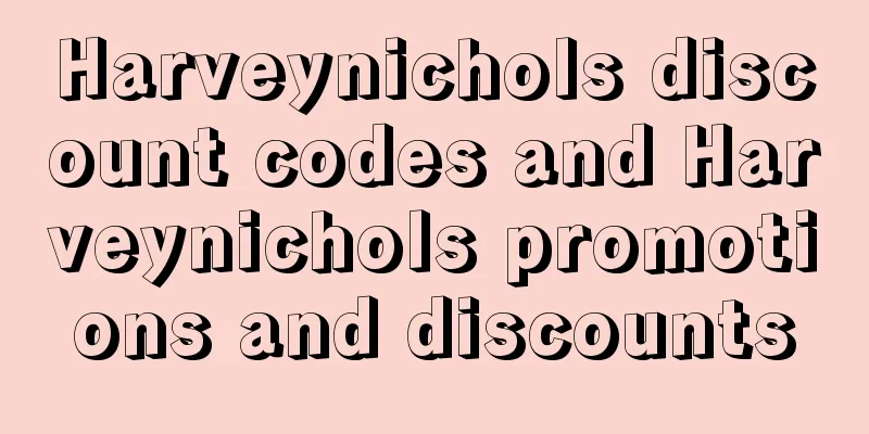 Harveynichols discount codes and Harveynichols promotions and discounts