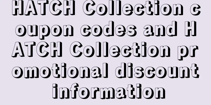 HATCH Collection coupon codes and HATCH Collection promotional discount information