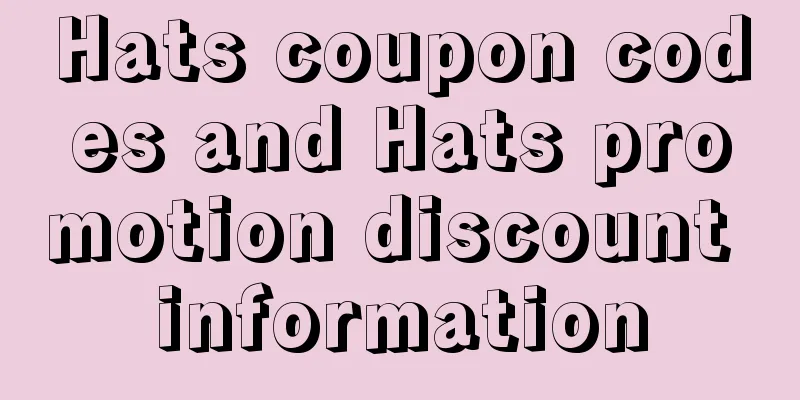 Hats coupon codes and Hats promotion discount information