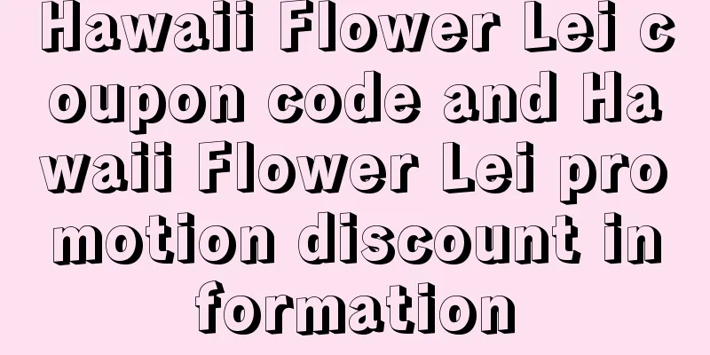 Hawaii Flower Lei coupon code and Hawaii Flower Lei promotion discount information