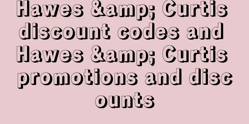 Hawes & Curtis discount codes and Hawes & Curtis promotions and discounts