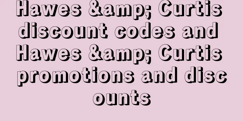 Hawes & Curtis discount codes and Hawes & Curtis promotions and discounts