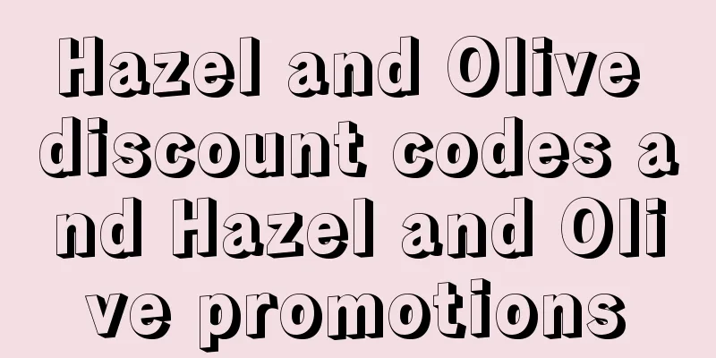 Hazel and Olive discount codes and Hazel and Olive promotions