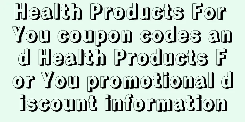 Health Products For You coupon codes and Health Products For You promotional discount information
