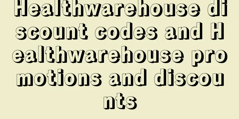 Healthwarehouse discount codes and Healthwarehouse promotions and discounts