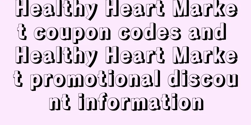 Healthy Heart Market coupon codes and Healthy Heart Market promotional discount information