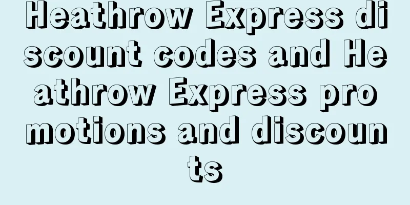 Heathrow Express discount codes and Heathrow Express promotions and discounts