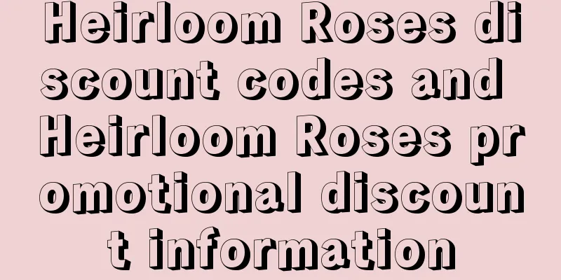 Heirloom Roses discount codes and Heirloom Roses promotional discount information