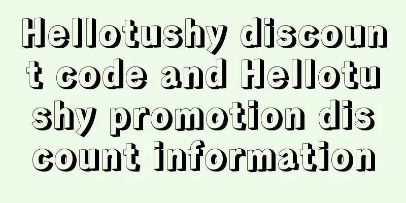 Hellotushy discount code and Hellotushy promotion discount information