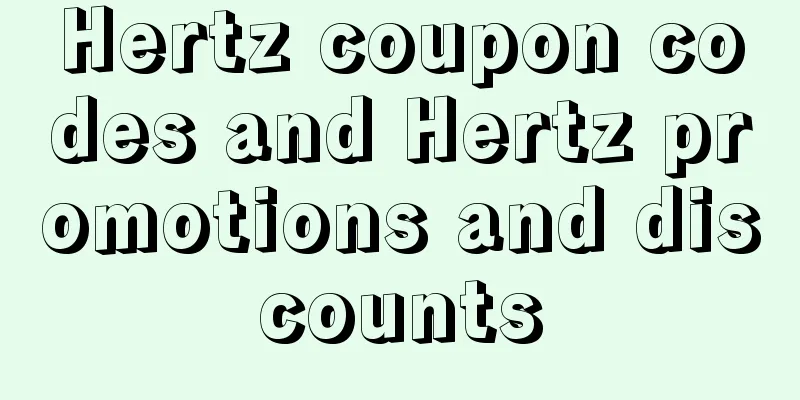 Hertz coupon codes and Hertz promotions and discounts