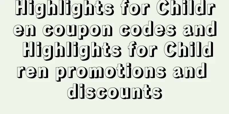 Highlights for Children coupon codes and Highlights for Children promotions and discounts