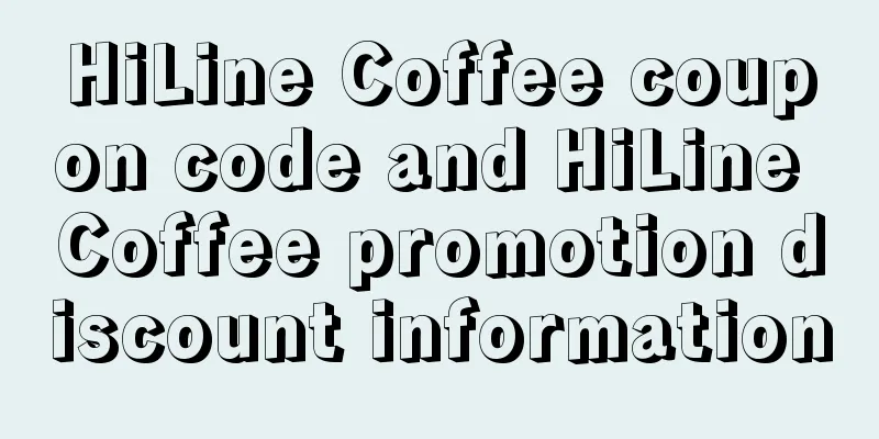 HiLine Coffee coupon code and HiLine Coffee promotion discount information