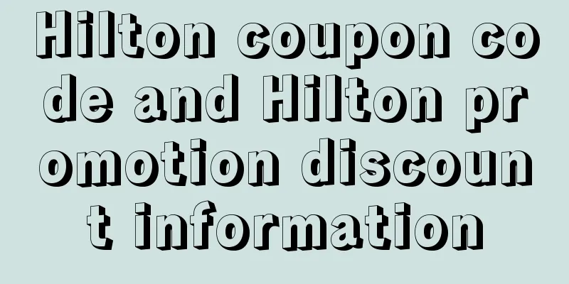 Hilton coupon code and Hilton promotion discount information
